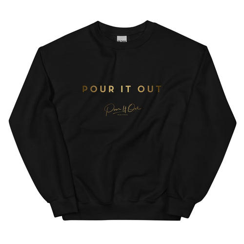 POUR IT OUT (GOLD WRITING) SWEATSHIRT