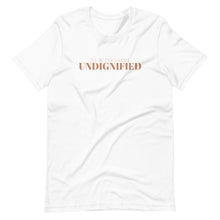 Load image into Gallery viewer, UNDIGNIFIED T-Shirt
