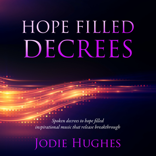 Hope Filled Decrees by Jodie Hughes