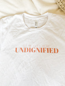 UNDIGNIFIED T-Shirt